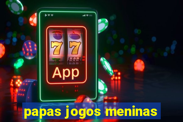 papas jogos meninas